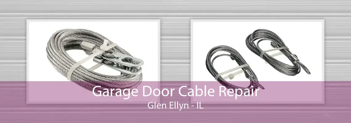 Garage Door Cable Repair Glen Ellyn - IL