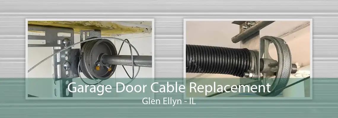 Garage Door Cable Replacement Glen Ellyn - IL