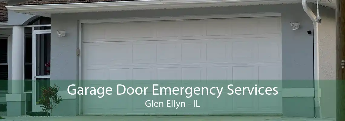 Garage Door Emergency Services Glen Ellyn - IL