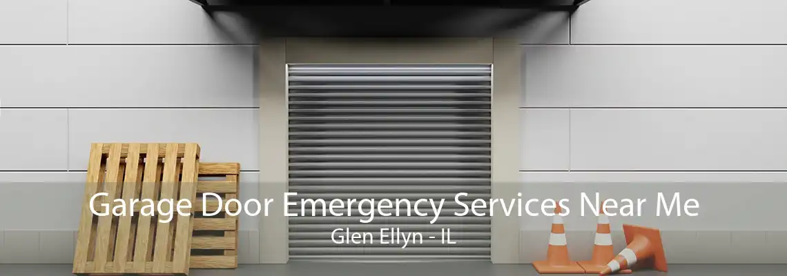 Garage Door Emergency Services Near Me Glen Ellyn - IL