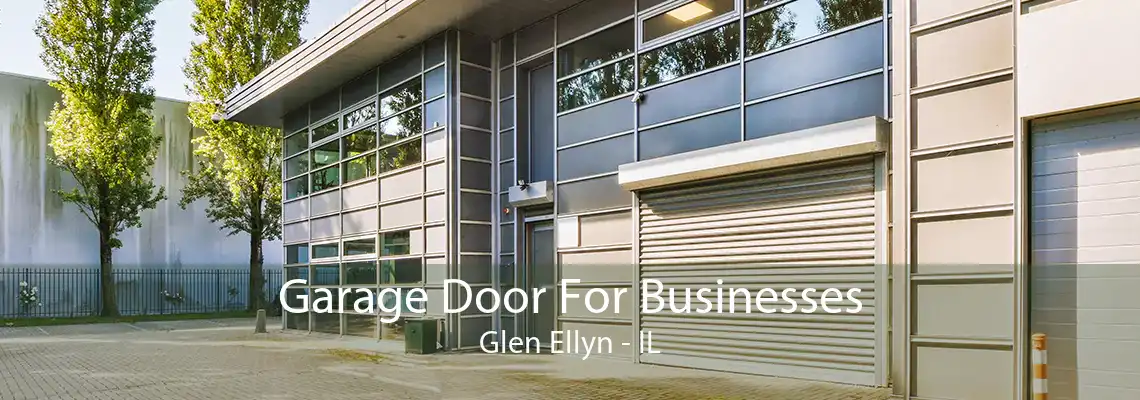 Garage Door For Businesses Glen Ellyn - IL