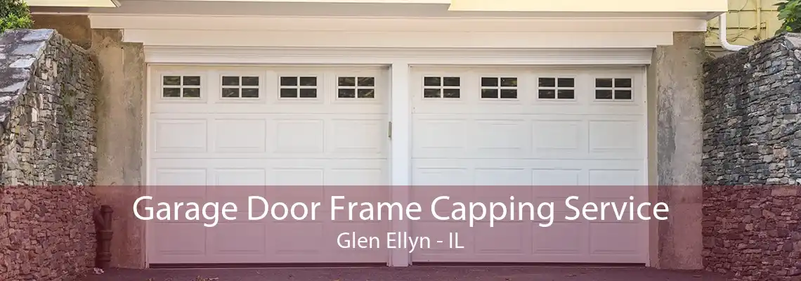 Garage Door Frame Capping Service Glen Ellyn - IL