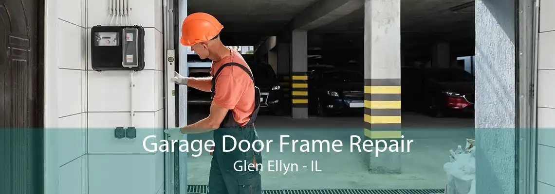 Garage Door Frame Repair Glen Ellyn - IL