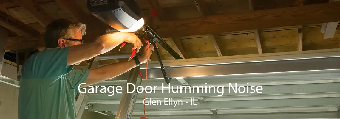 Garage Door Humming Noise Glen Ellyn - IL