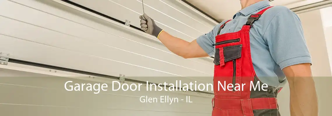 Garage Door Installation Near Me Glen Ellyn - IL