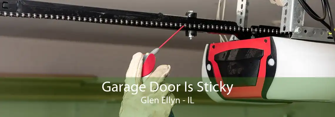 Garage Door Is Sticky Glen Ellyn - IL