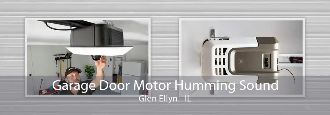 Garage Door Motor Humming Sound Glen Ellyn - IL