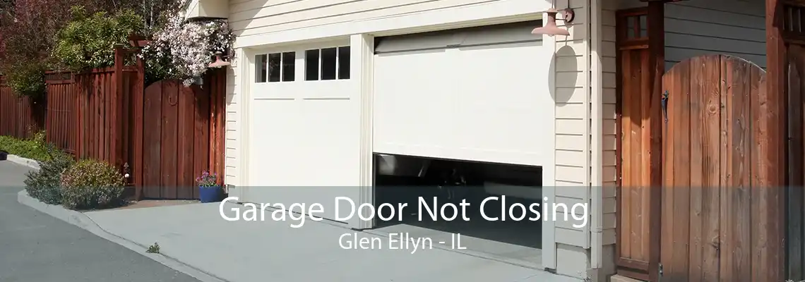 Garage Door Not Closing Glen Ellyn - IL