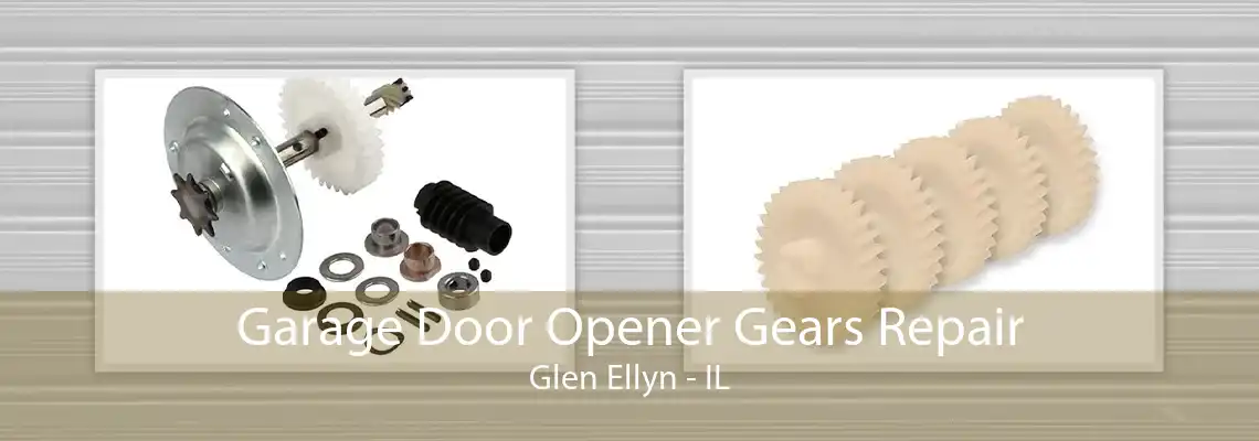 Garage Door Opener Gears Repair Glen Ellyn - IL