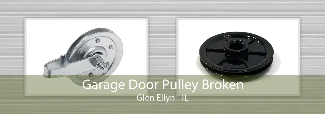 Garage Door Pulley Broken Glen Ellyn - IL