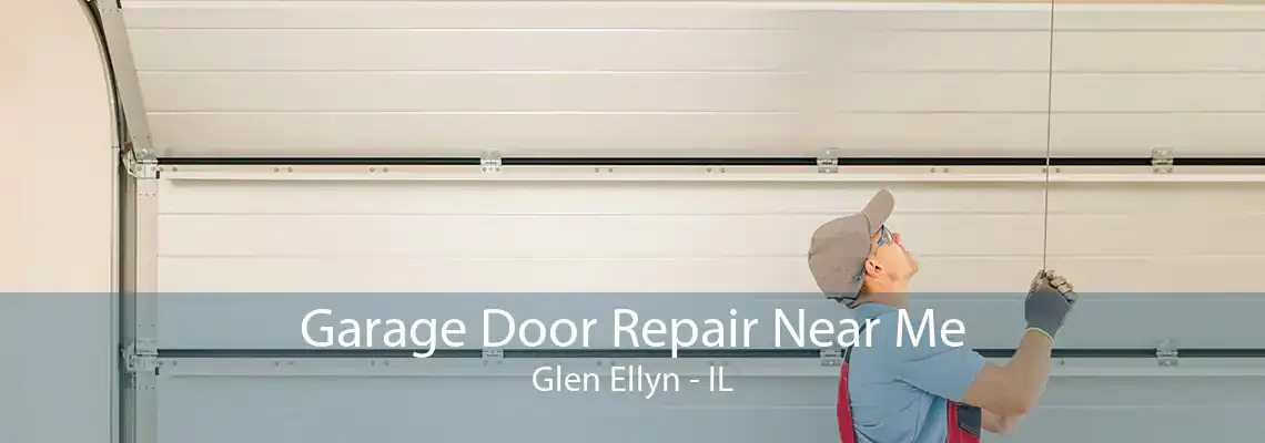 Garage Door Repair Near Me Glen Ellyn - IL