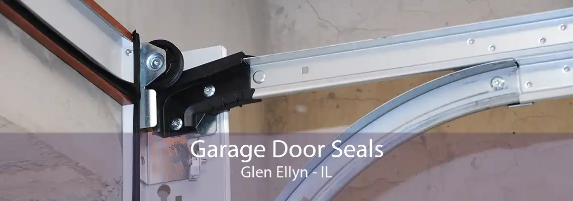 Garage Door Seals Glen Ellyn - IL