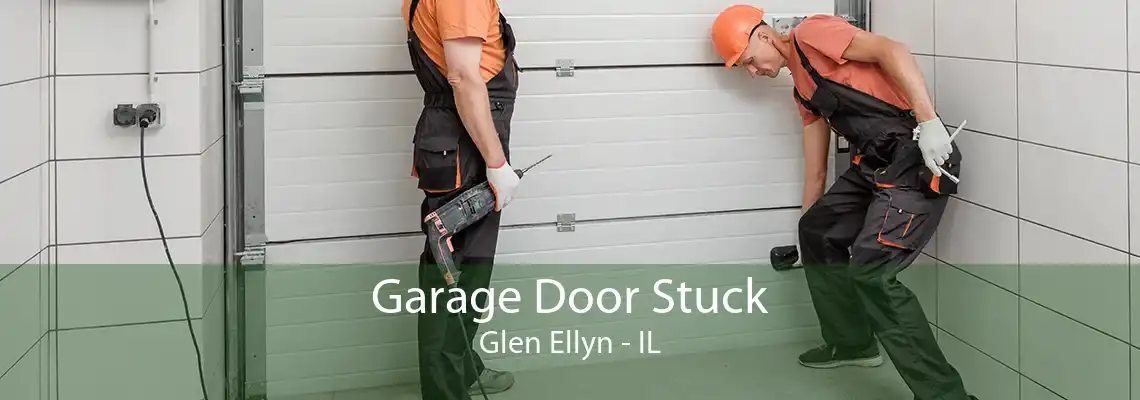 Garage Door Stuck Glen Ellyn - IL