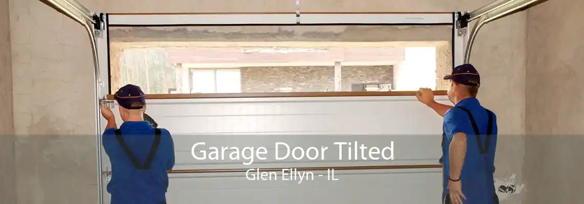 Garage Door Tilted Glen Ellyn - IL