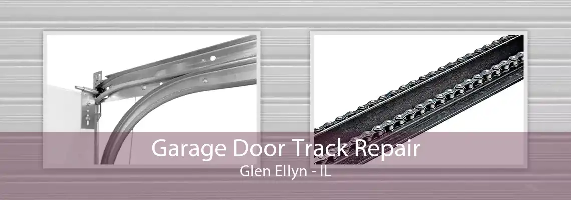 Garage Door Track Repair Glen Ellyn - IL