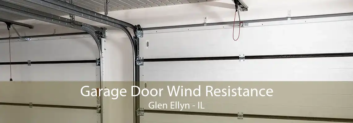 Garage Door Wind Resistance Glen Ellyn - IL