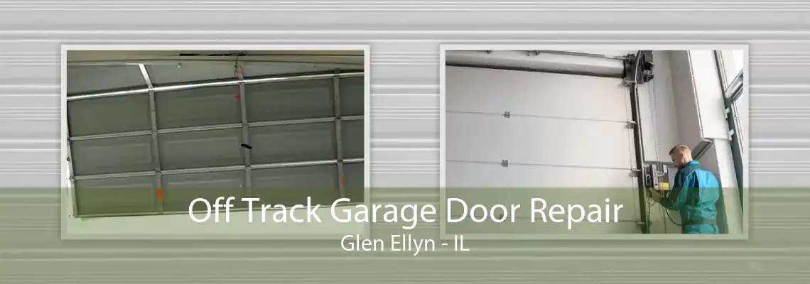 Off Track Garage Door Repair Glen Ellyn - IL