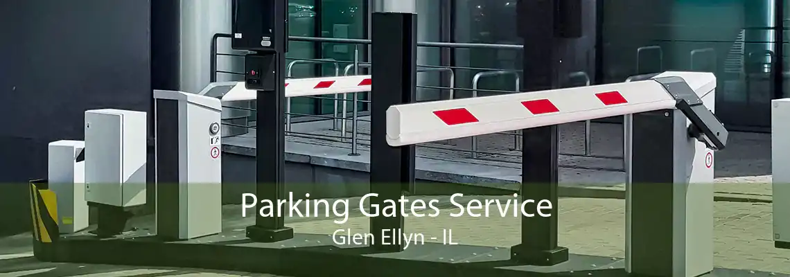 Parking Gates Service Glen Ellyn - IL