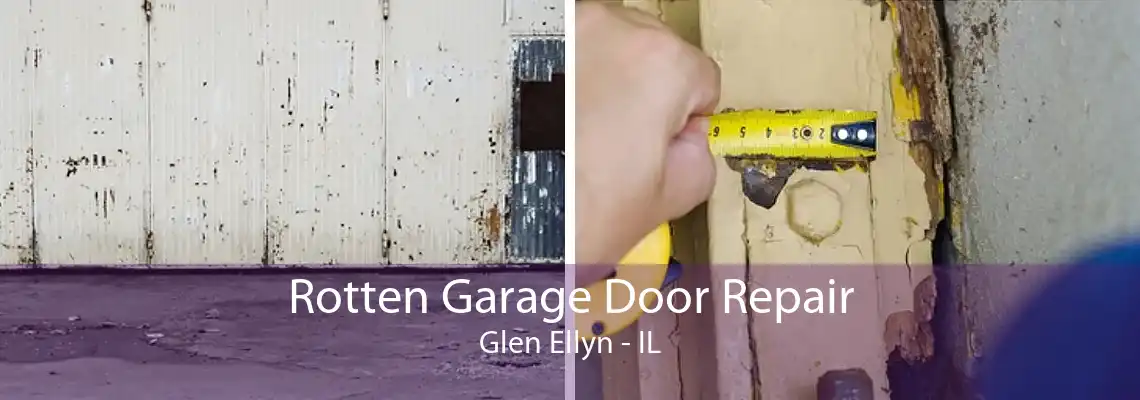 Rotten Garage Door Repair Glen Ellyn - IL